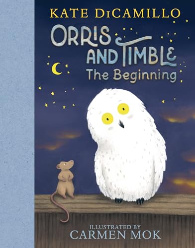 Orris and Timble: The Beginning: (A Heartwarming Early Chapter Book About Friendship, Courage, and Helping Others - For Kids Ages 5-8 in Grades K-3)