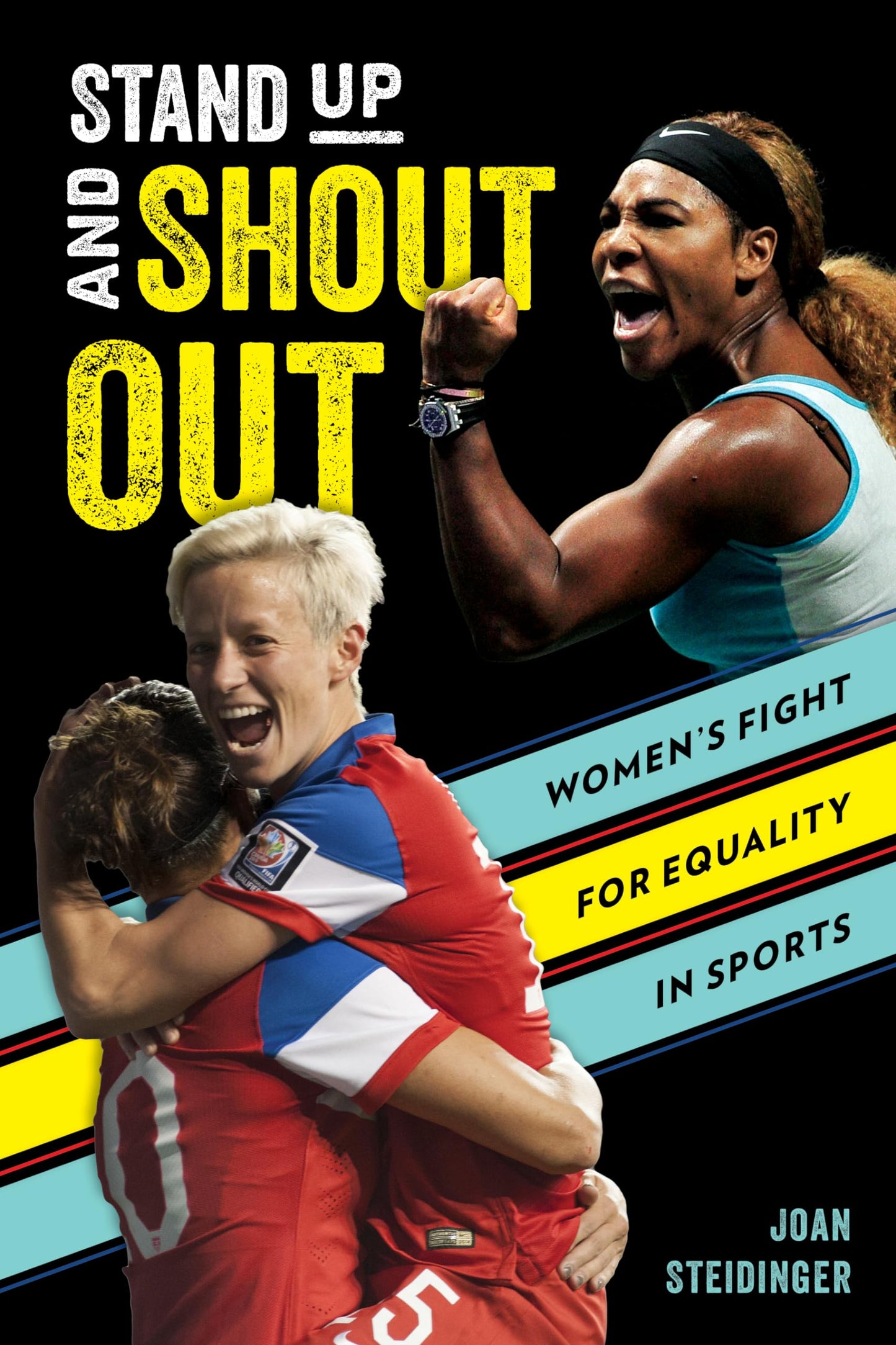Stand Up and Shout Out: Women’s Fight for Equal Pay, Equal Rights, and Equal Opportunities in Sports