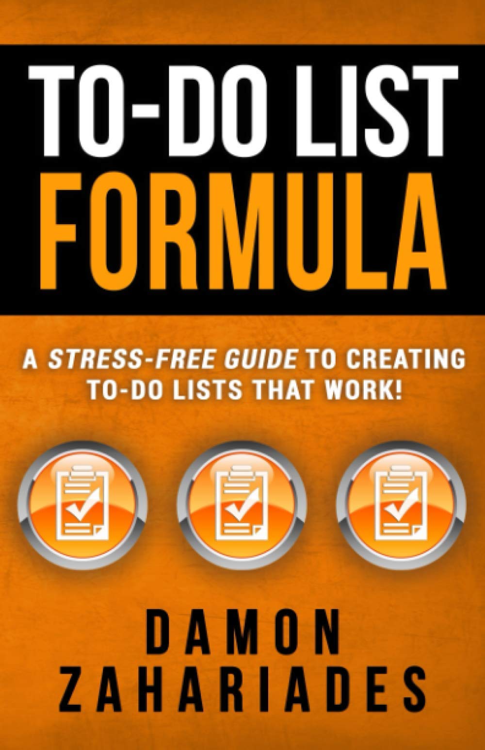 To-Do List Formula: A Stress-Free Guide To Creating To-Do Lists That Work! - 8627