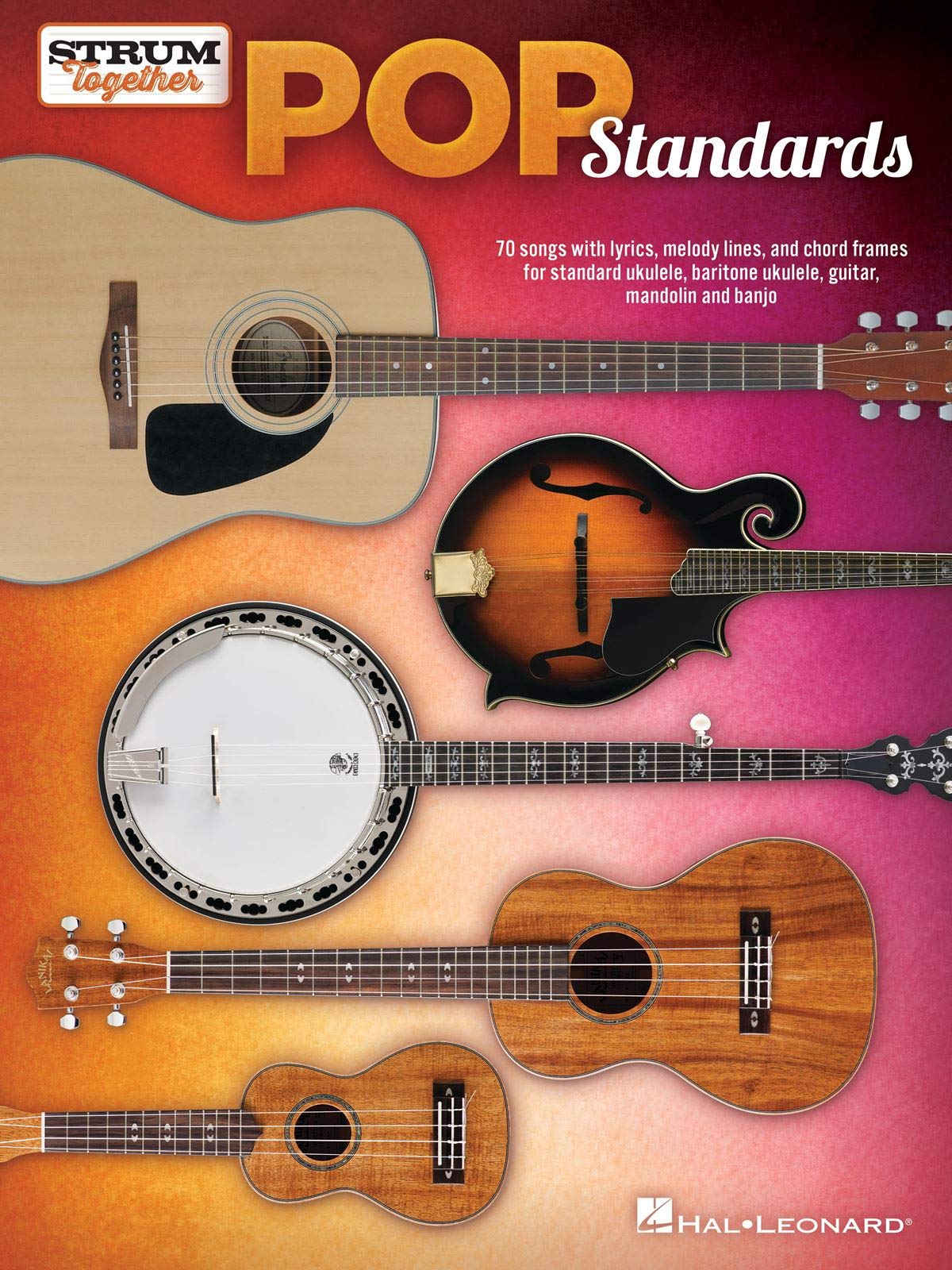 Pop Standards - Strum Together Songbook for Ukulele, Baritone Ukulele, Guitar, Mandolin, Banjo | 70 Songs with Melody, Lyrics, and Chord Diagrams for Group Play Across All Skill Levels