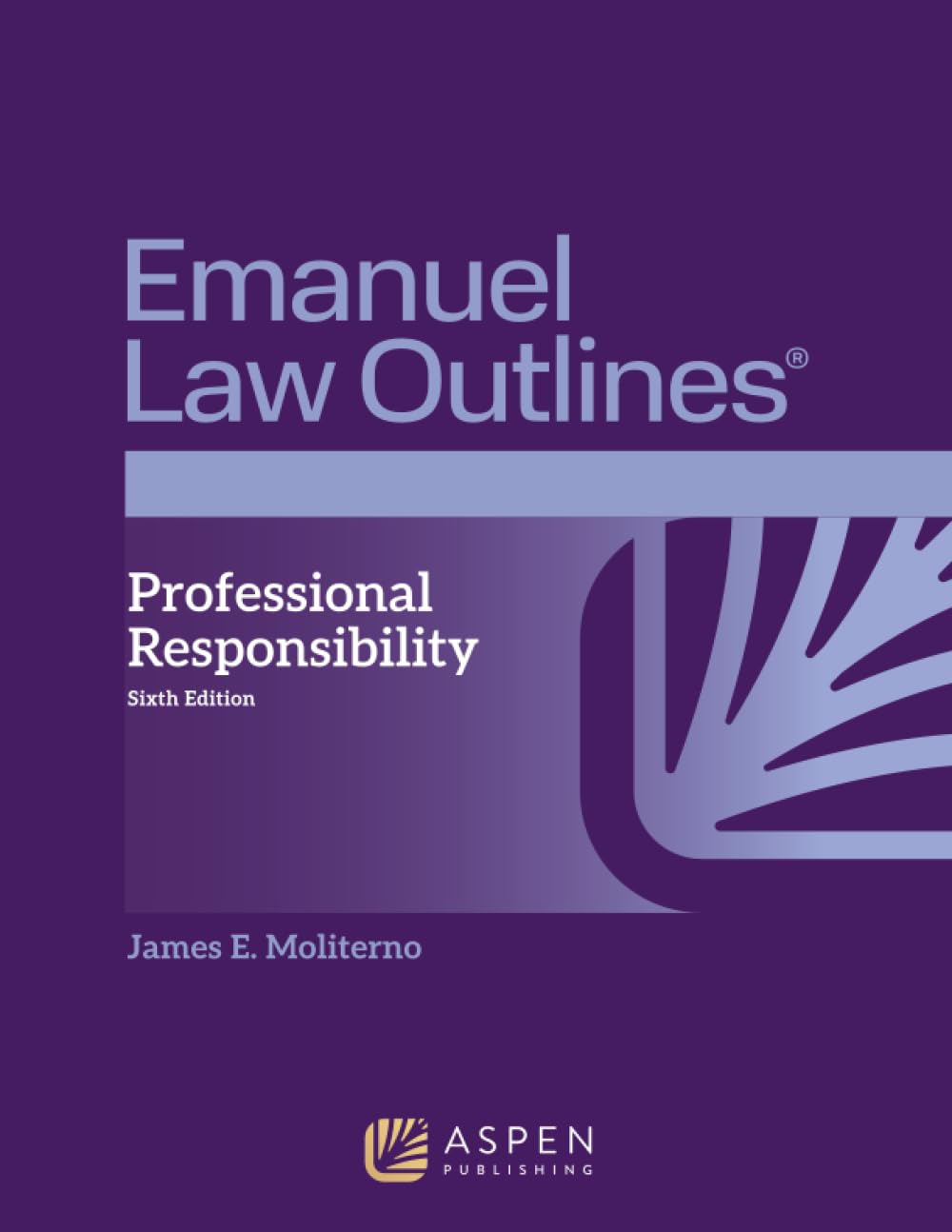Professional Responsibility (Emanuel Law Outlines)