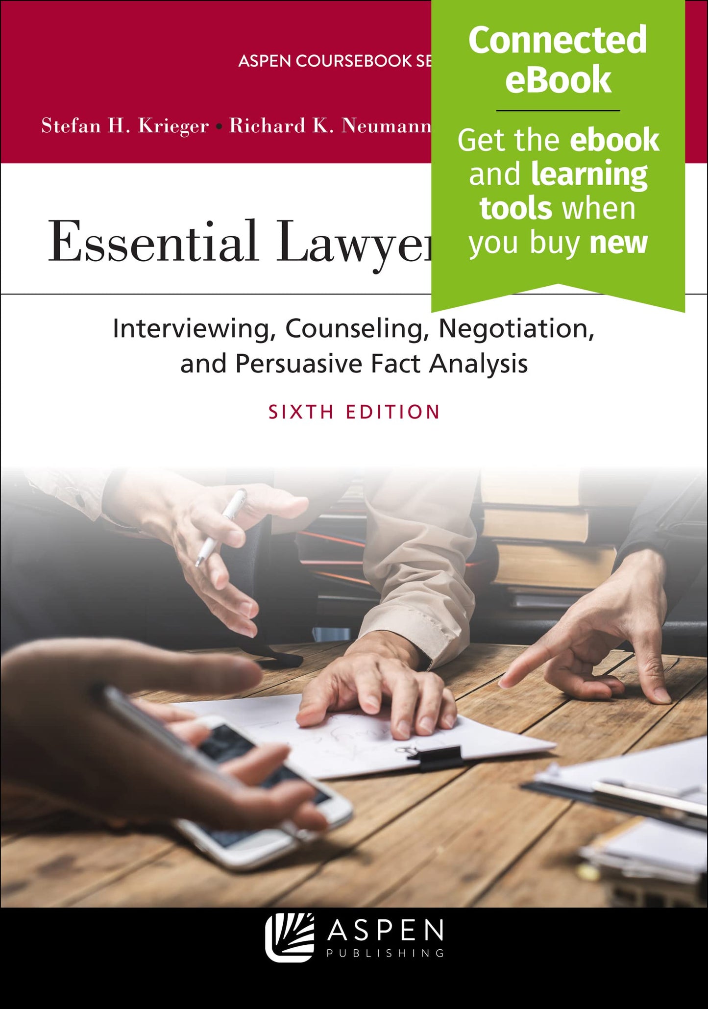 Essential Lawyering Skills: Interviewing, Counseling, Negotiation, and Persuasive Fact Analysis,[Connected eBook] Sixth Edition