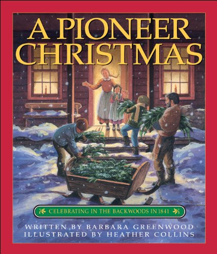 Pioneer Christmas, A: Celebrating in the Backwoods in 1841 - 5446