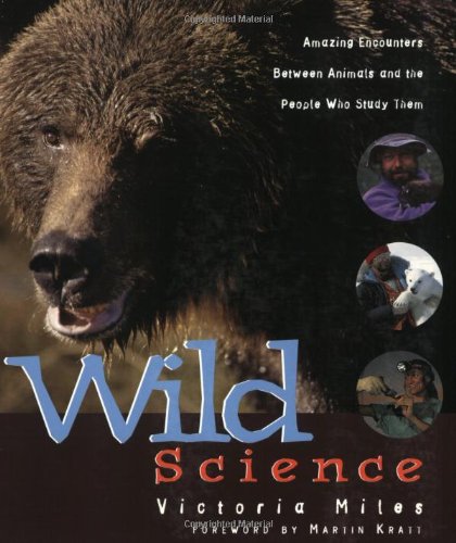 Wild Science: Amazing Encounters Between Animals and the People Who Study Them - 7331