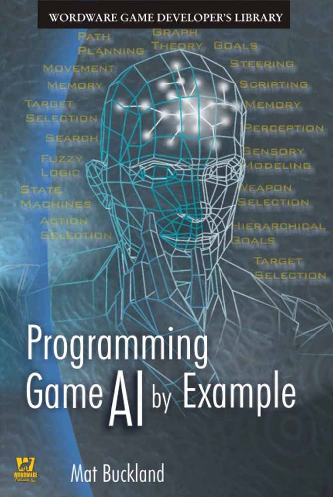 Programming Game AI by Example: .