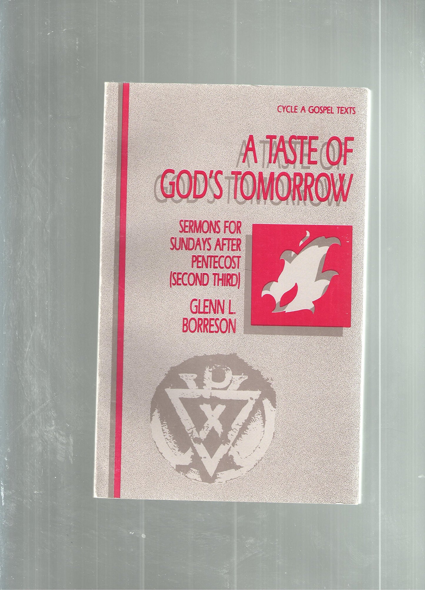 A Taste of God's Tomorrow: Gospel Sermons Pentecost Middle Third/Cycle A