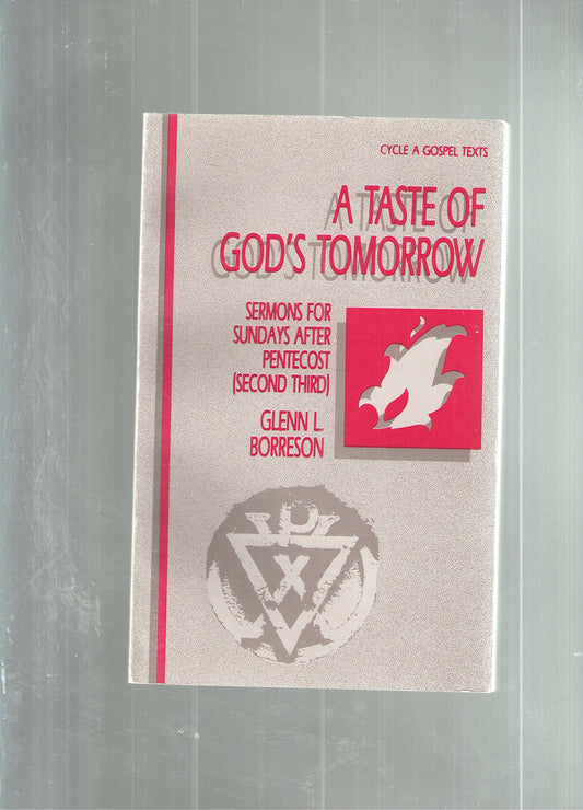 A Taste of God's Tomorrow: Gospel Sermons Pentecost Middle Third/Cycle A