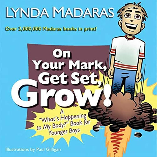 On Your Mark, Get Set, Grow!: A "What's Happening to My Body?" Book for Younger Boys - 7812