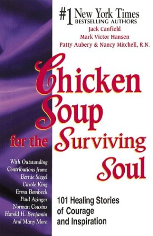 Chicken Soup for the Surviving Soul: 101 Stories of Courage and Inspiration from Those Who Haved Survived Cancer