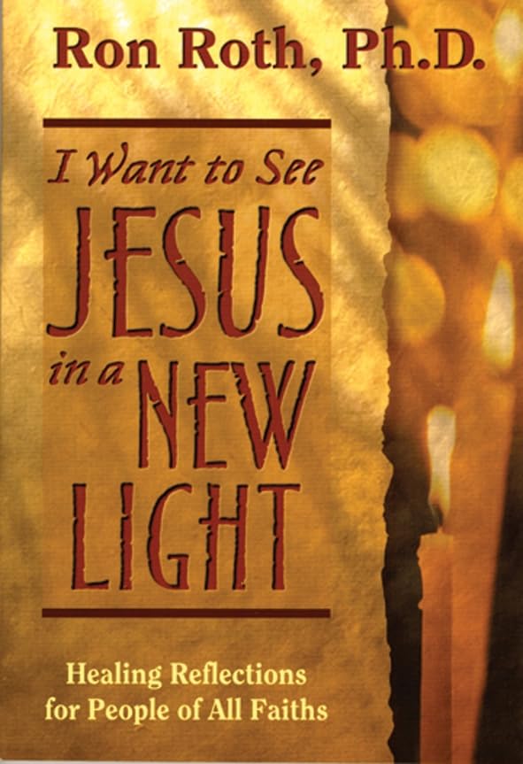 I Want to See Jesus in a New Light: Healing Reflections for People of All Faiths