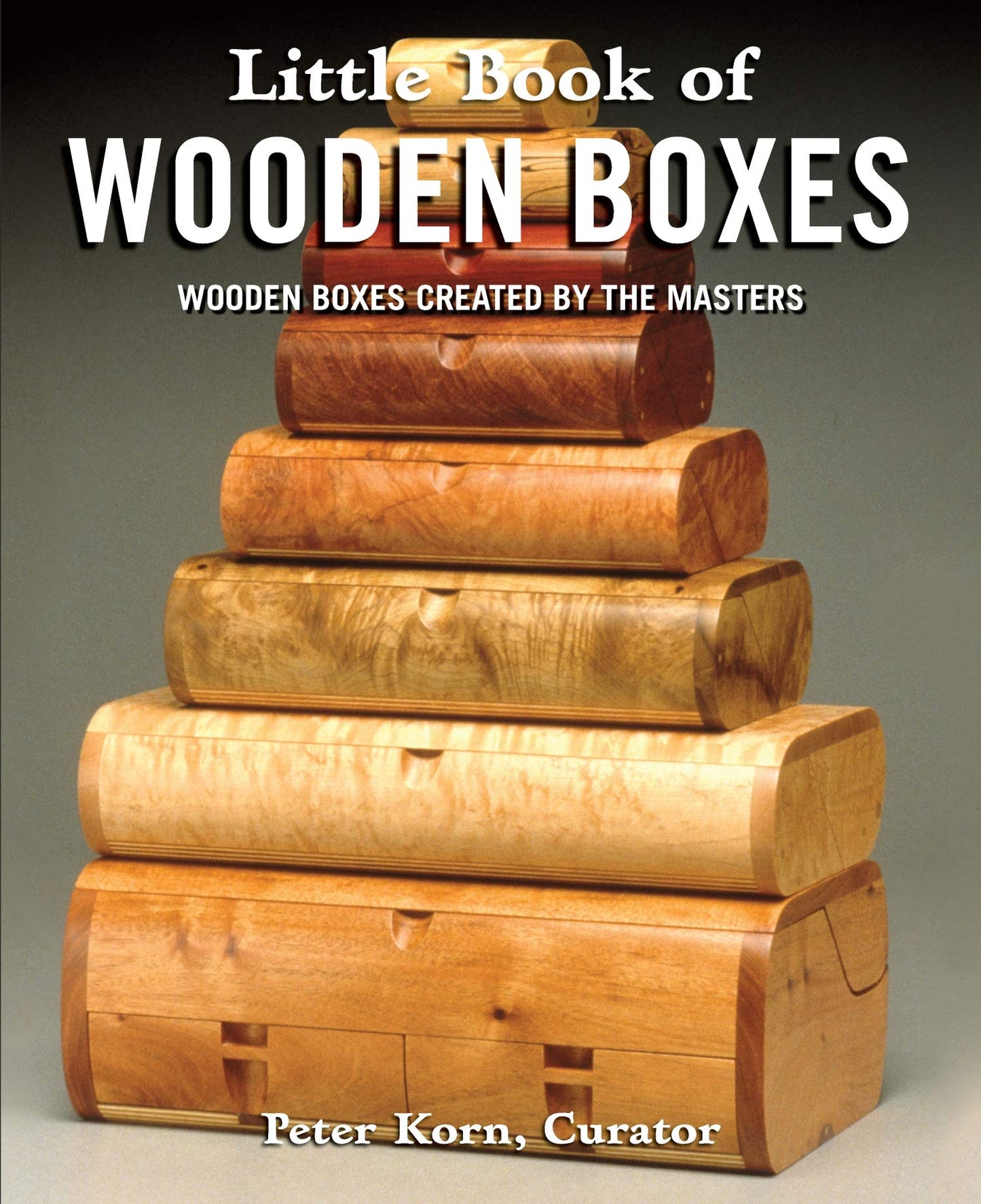 Little Book of Wooden Boxes: Wooden Boxes Created by the Masters (Fox Chapel Publishing) Featuring 31 of Today's Finest Woodworkers & Artisans with Profiles, Insights, and Studio-Quality Photos - 6347