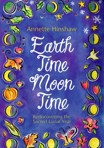 Earthtime Moontime: Rediscovering the Sacred Lunar Year