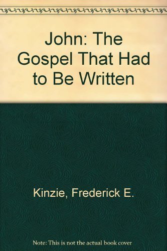 John: The Gospel That Had to Be Written - 8589