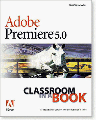 Adobe Premiere 5.0: Classroom in a Book - 9324