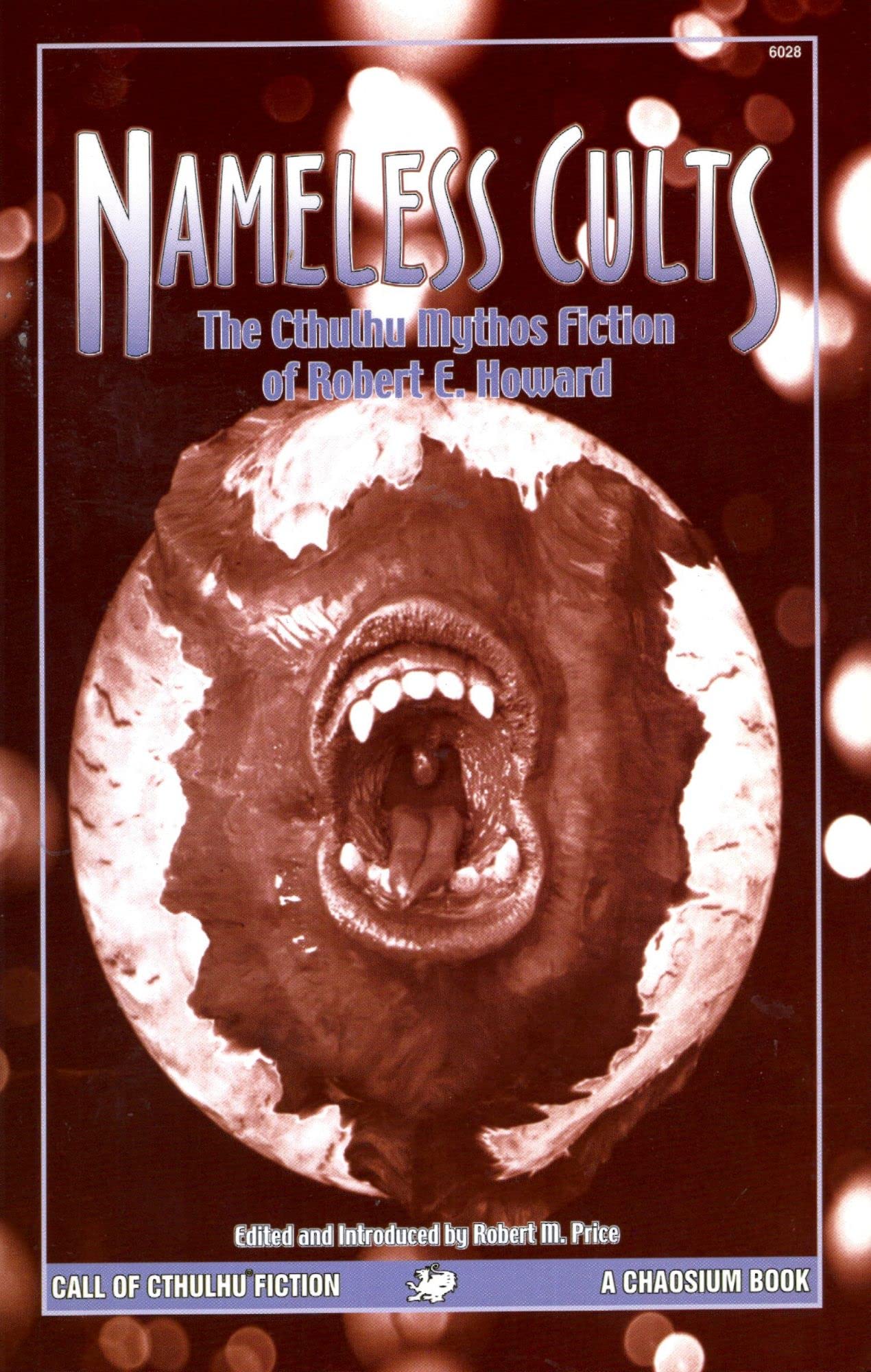 Nameless Cults: The Cthulhu Mythos Fiction of Robert E. Howard (Call of Cthulhu Fiction)