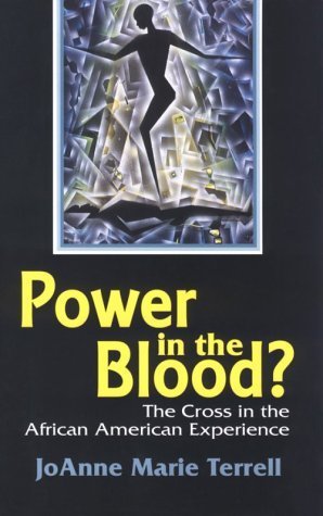 Power in the Blood?: The Cross in the African American Experience (BISHOP HENRY MCNEAL TURNER/SOJOURNER TRUTH SERIES IN BLACK RELIGION)