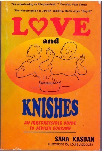 Love and Knishes: An Irrepressible Guide to Jewish Cooking