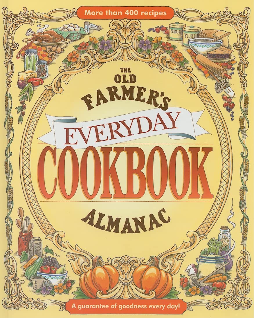 The Old Farmer's Almanac Everyday Cookbook: A Comprehensive Collection with 400+ Tested Recipes and Contest-Winning Dishes