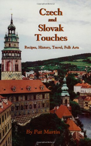 Czech and Slovak Touches: Recipes, History, Travel, Folk Arts