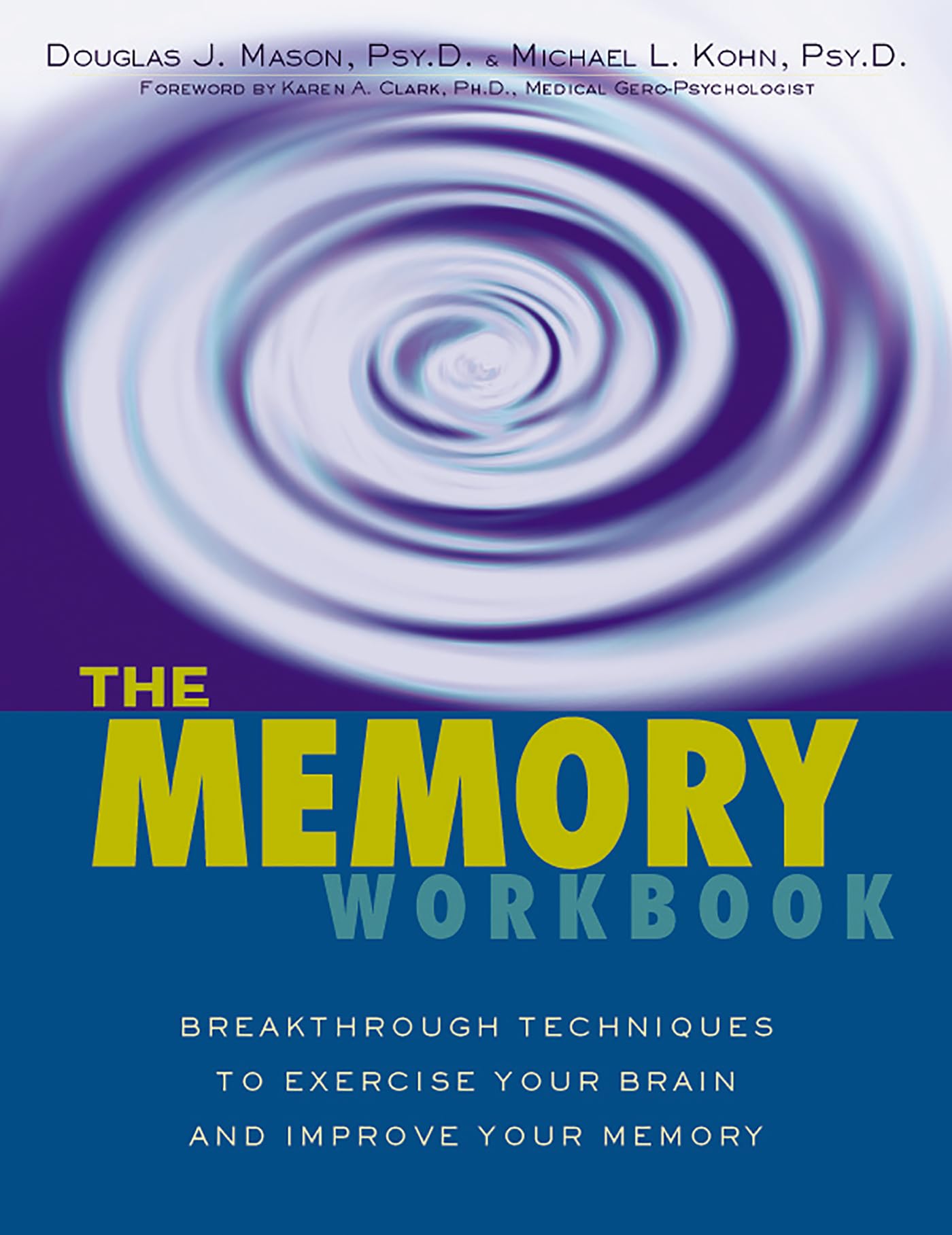 The Memory Workbook: Breakthrough Techniques to Exercise Your Brain and Improve Your Memory
