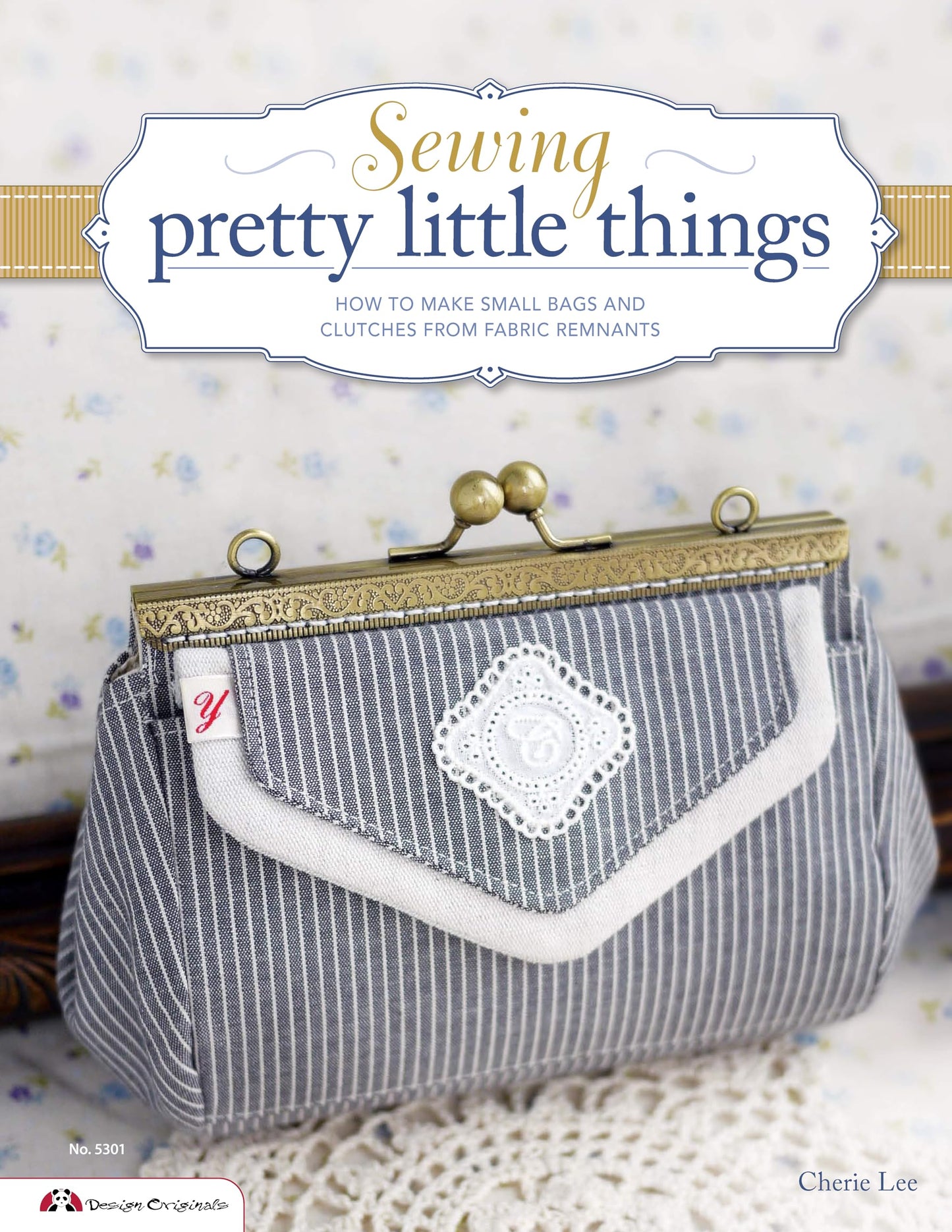 Sewing Pretty Little Things: How to Make Small Bags and Clutches from Fabric Remnants (Design Originals)
