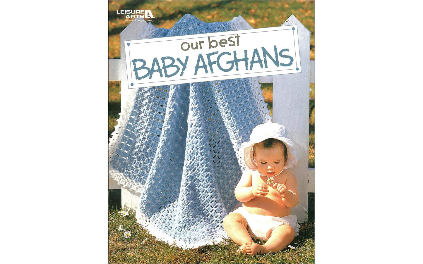 Our Best Baby Afghans-54 Baby Blankets in a Variety of Crochet Styles and Colors, Includes Easy Step-by-Step Instructions and Radiant Full-Color Photography