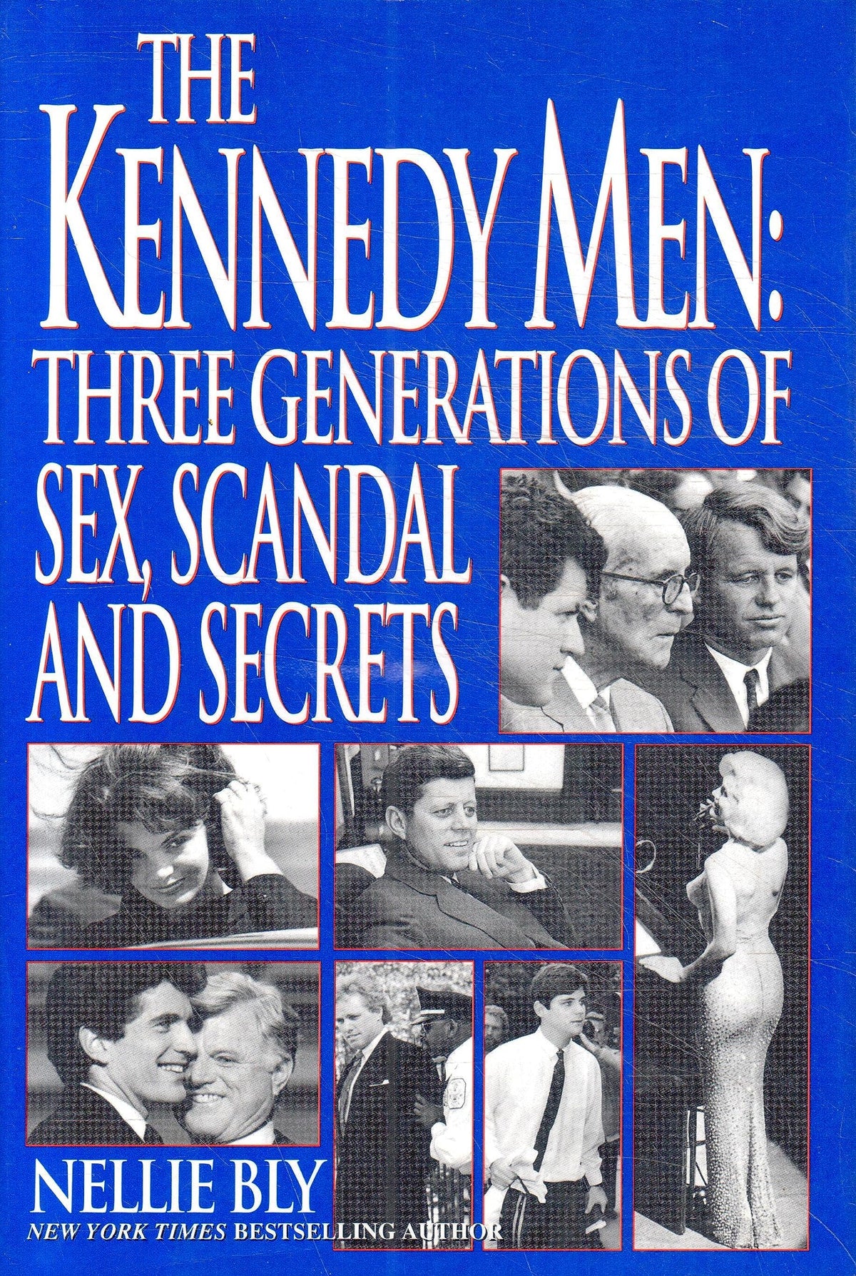 The Kennedy Men: Three Generations of Sex, Scandal and Secrets