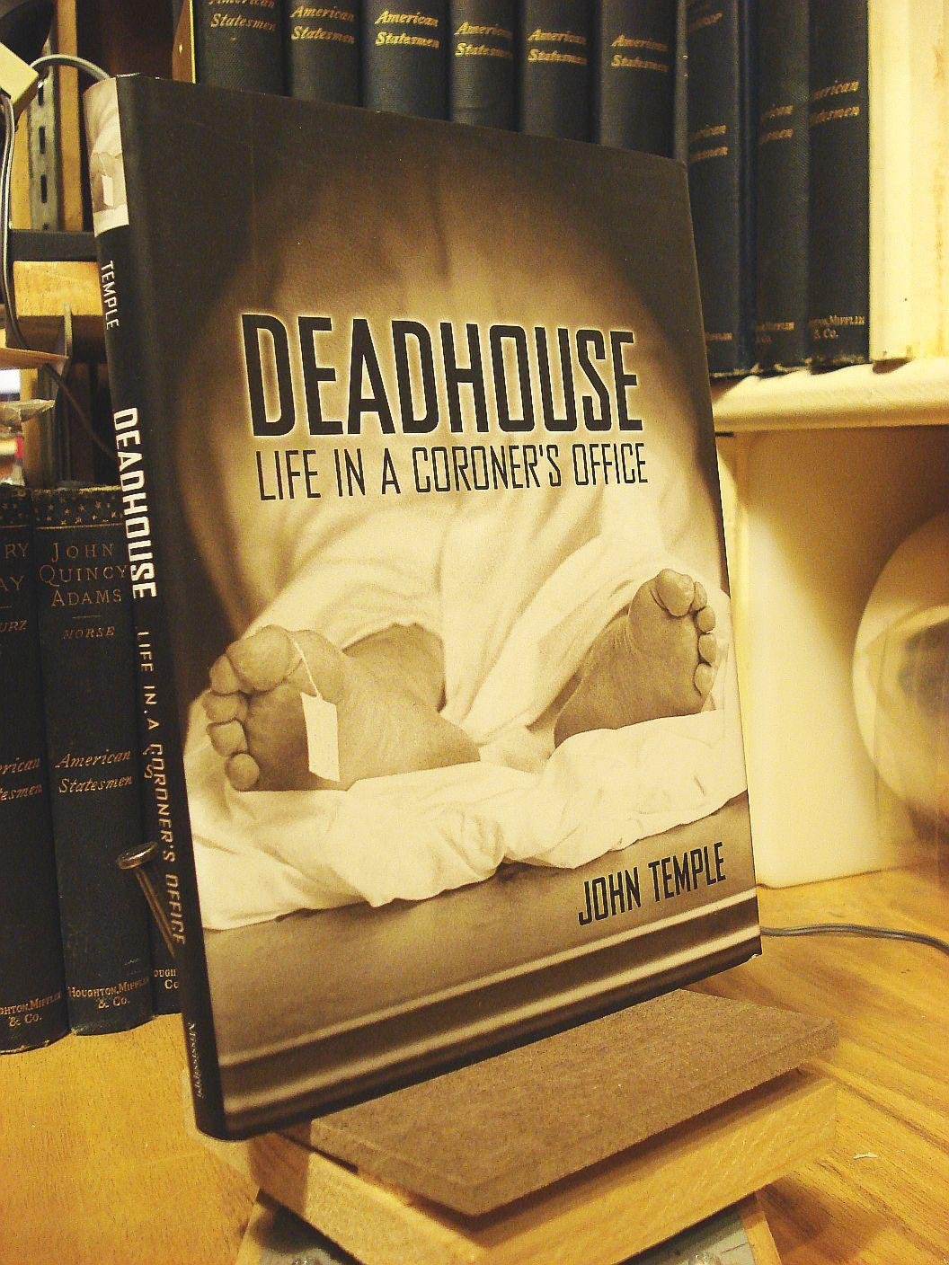 Deadhouse: Life in a Coroner s Office