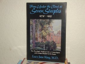 From Under the Cloud at Seven Steeples 1878 - 1885: The Perculiarly Saddened Life of Anna Agnew at the Indiana Hospital for the Insane