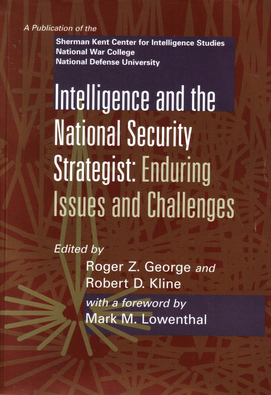 Intelligence and the National Security Strategist: Enduring Issues and Challenges - 8375