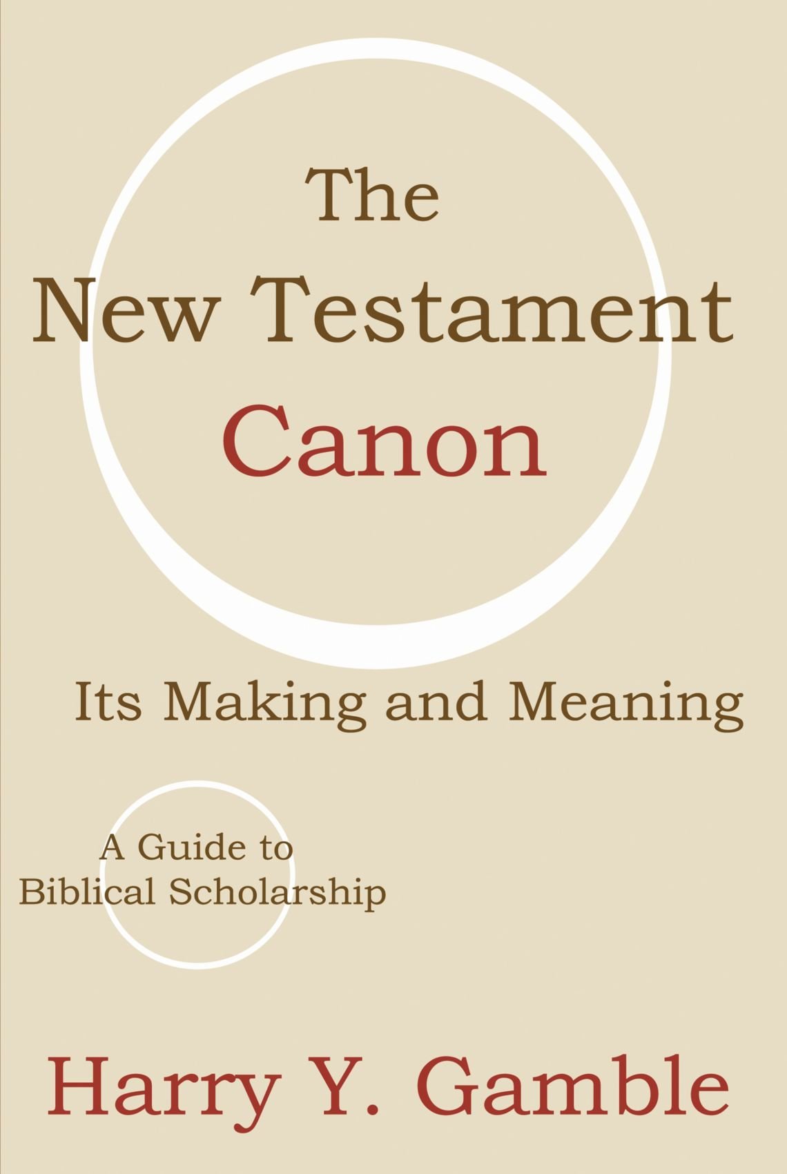 The New Testament Canon: Its Making and Meaning