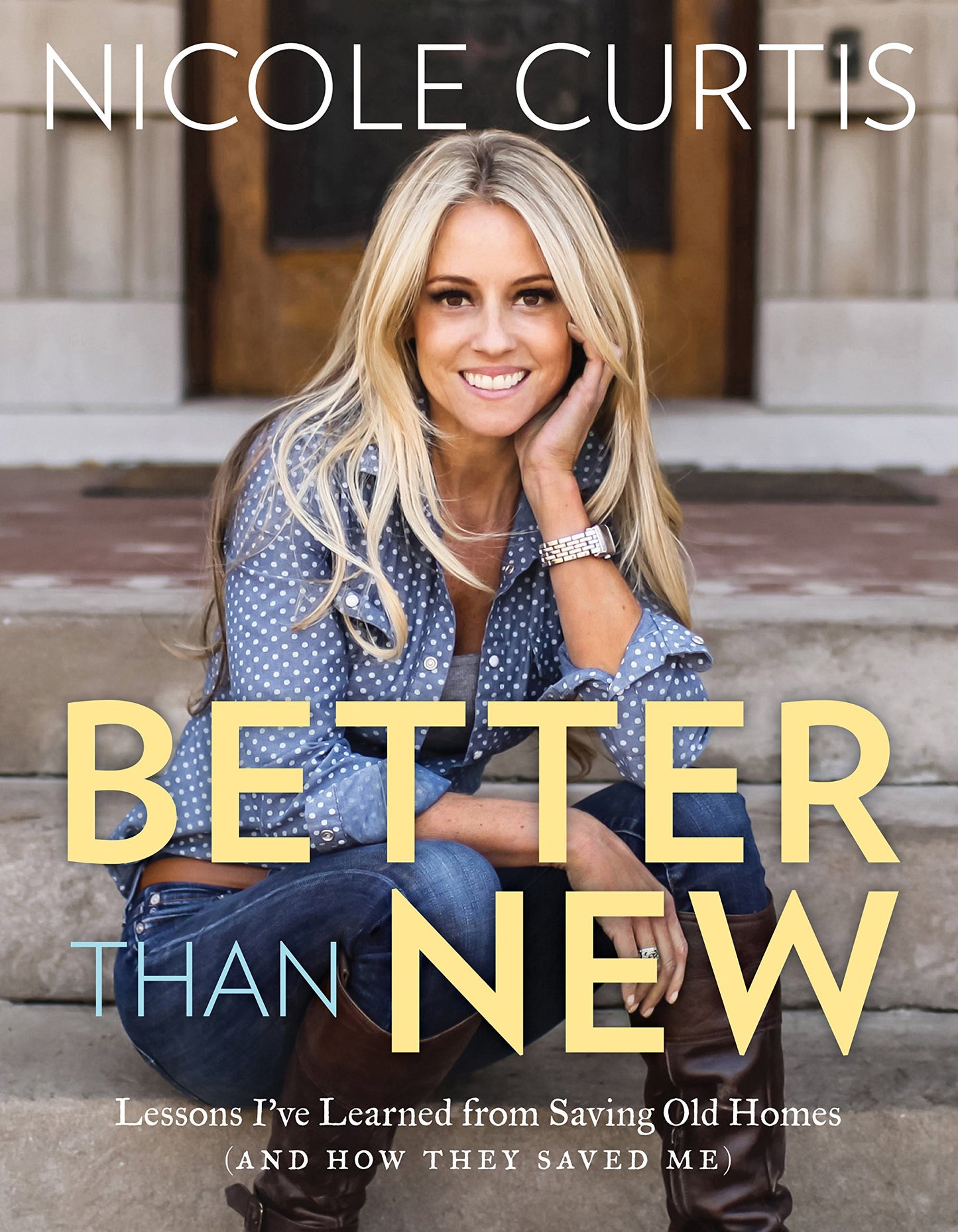 Better Than New: Lessons I've Learned from Saving Old Homes (and How They Saved Me) - 3445