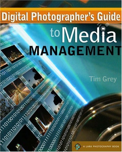 Digital Photographer's Guide to Media Management (A Lark Photography Book)