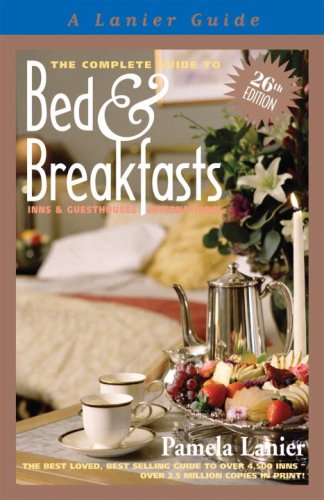 The Complete Guide to Bed & Breakfasts, Inns & Guesthouses: In the United States, Canada, & Worldwide (Lanier Guides)
