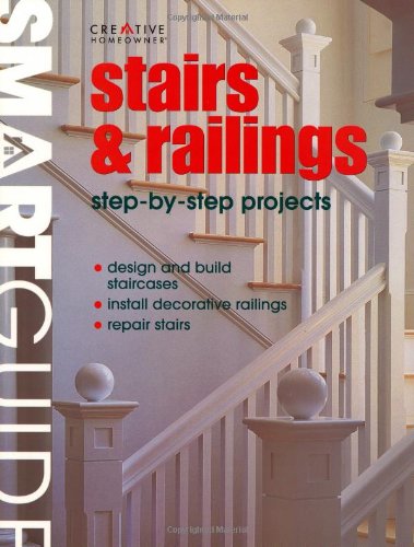 Stairs & Railings: Step-by-step Projects (Smart Guide)
