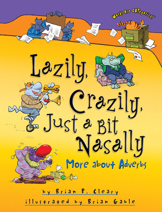 Lazily, Crazily, Just a Bit Nasally: More about Adverbs (Words Are CATegorical ®) - 4452