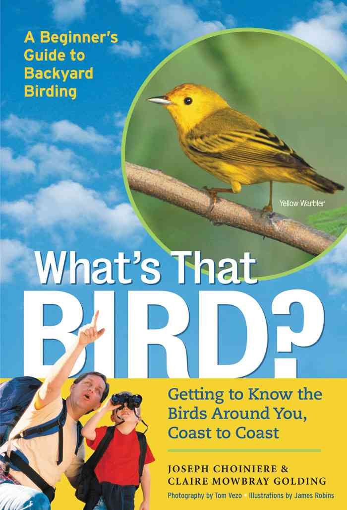 What's That Bird?: Getting To Know The Birds Around You, Coast-To Coast