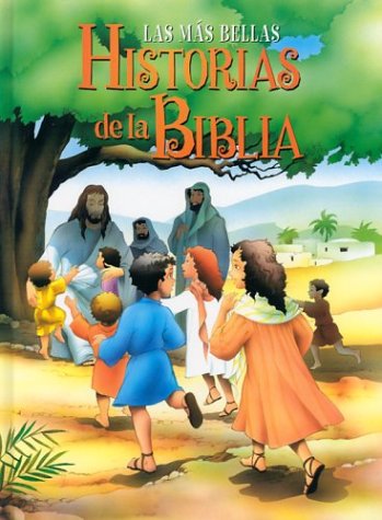 Historias De LA Biblia-Las Mas Bellas (Spanish Edition)