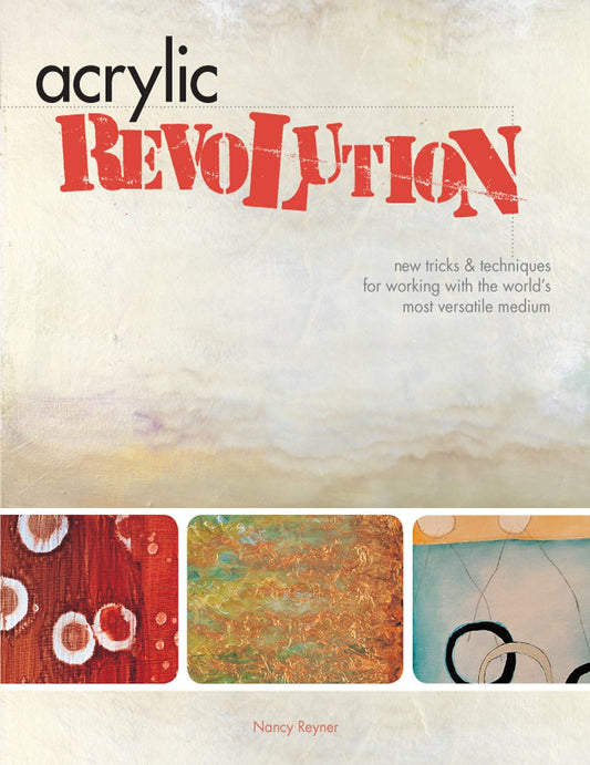 Acrylic Revolution: New Tricks and Techniques for Working with the World's Most Versatile Medium - 7262