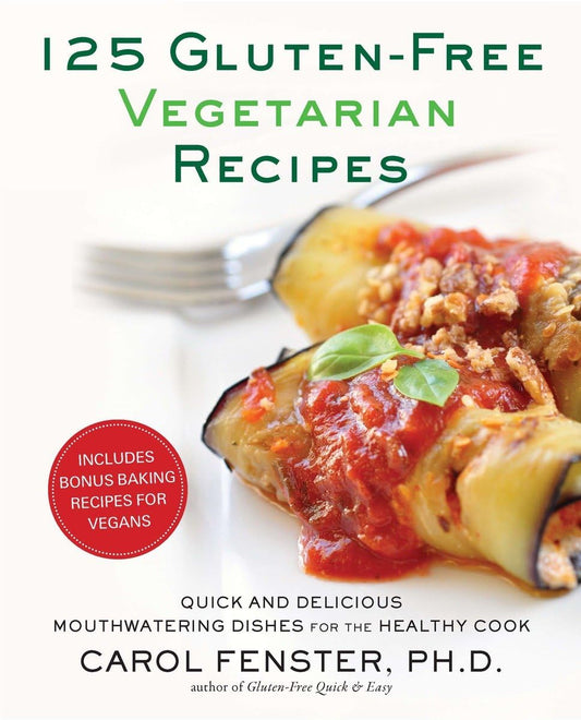 125 Gluten-Free Vegetarian Recipes: Quick and Delicious Mouthwatering Dishes for the Healthy Cook: A Cookbook - 5208