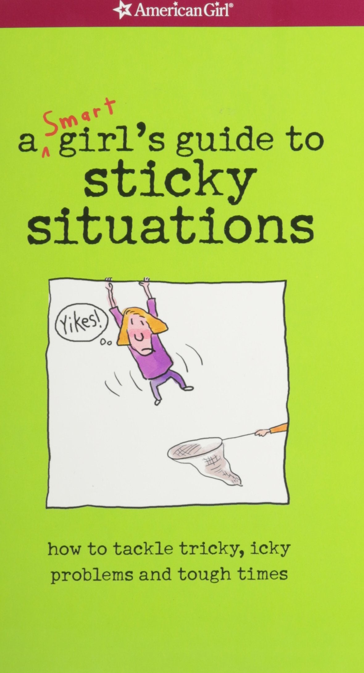 Yikes! A Smart Girl's Guide To Surviving Tricky, Sticky, Icky Situations - 9080