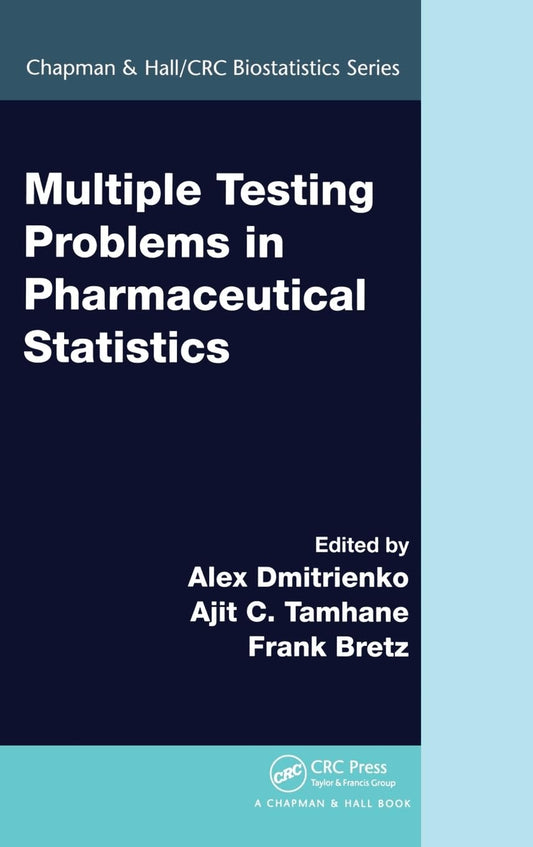 Multiple Testing Problems in Pharmaceutical Statistics (Chapman & Hall/CRC Biostatistics Series) - 7547