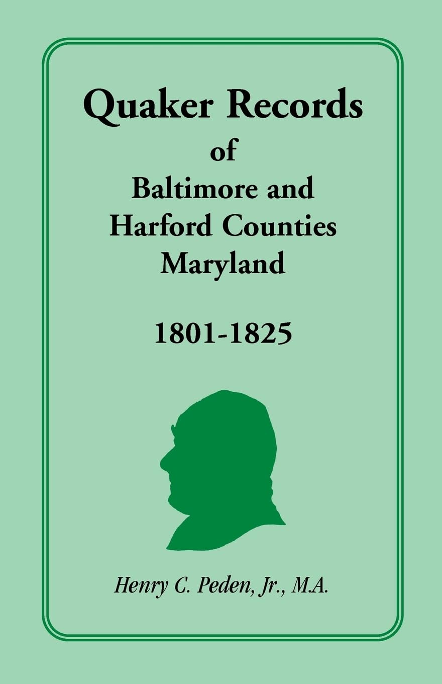 Quaker Records of Baltimore and Harford Counties, Maryland, 1801-1825