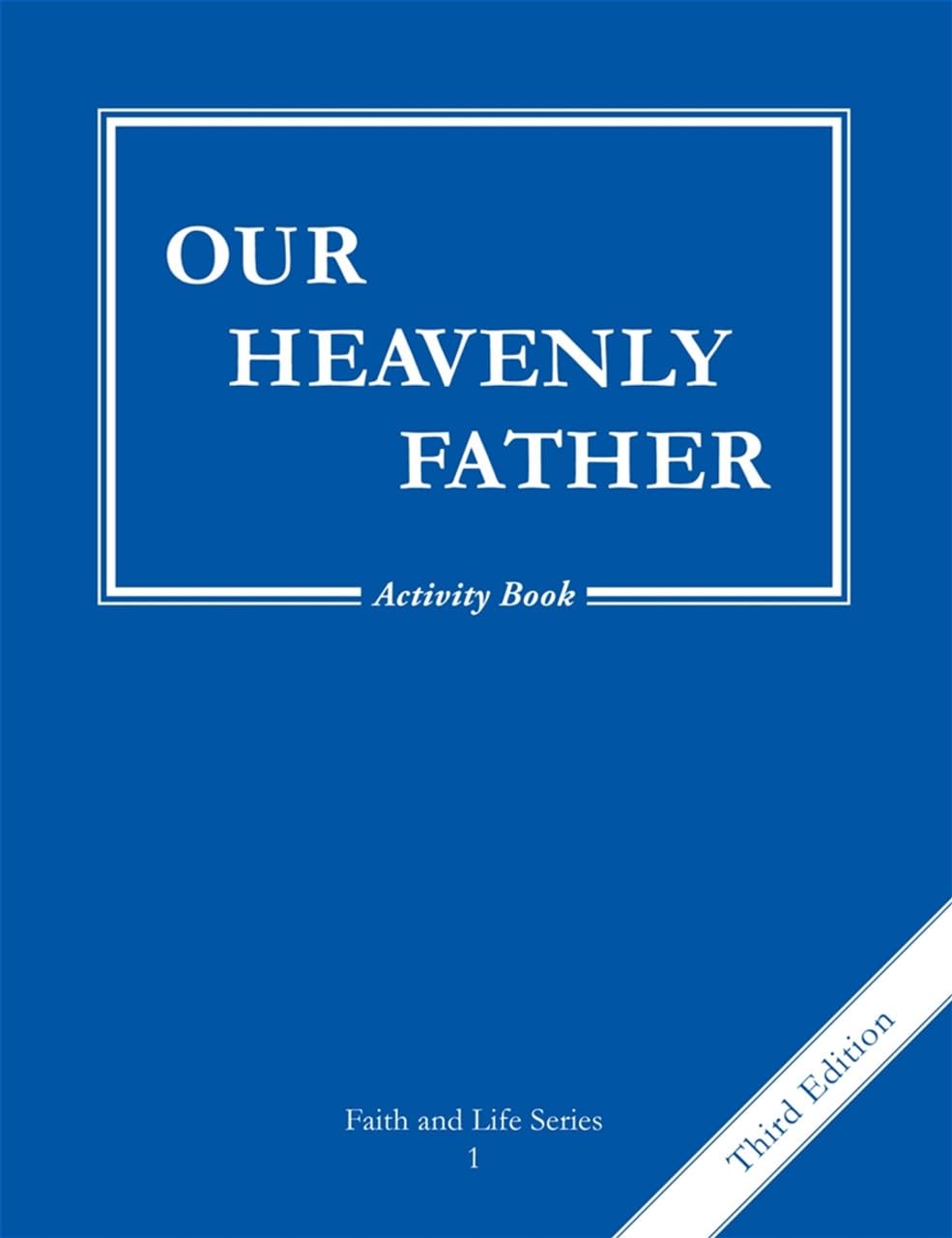 Our Heavenly Father: Activity Grade 1 (The Faith and Life Series)