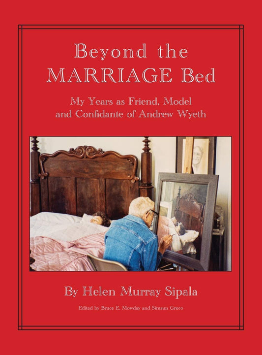 BEYOND THE MARRIAGE BED My Years as Friend, Model and Confidante of Andrew Wyeth - 3730