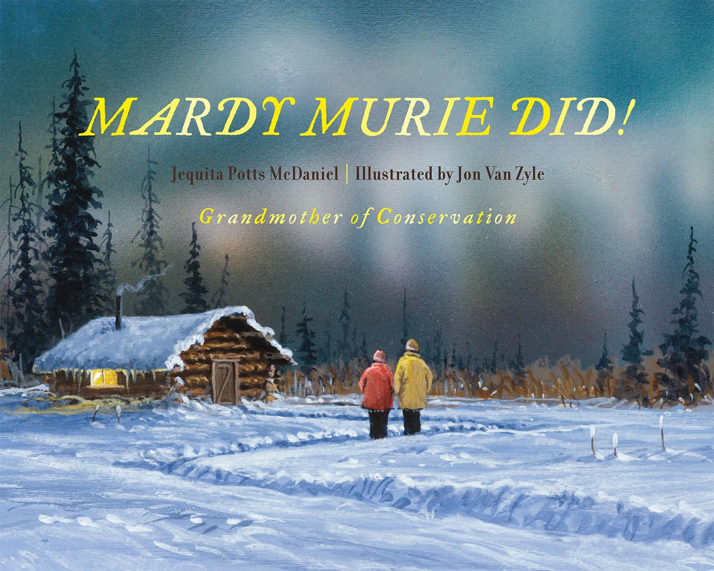 Mardy Murie Did!: Grandmother of Conservation