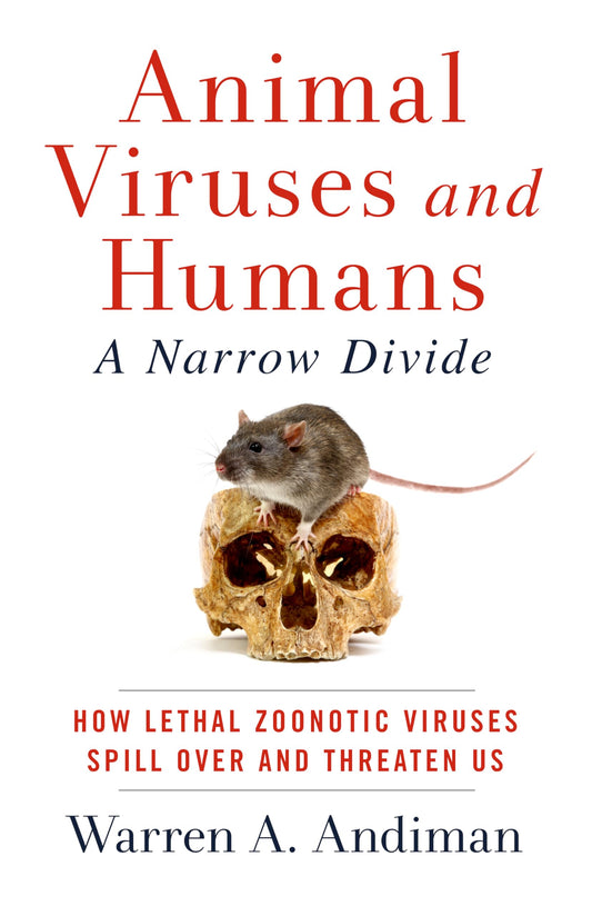Animal Viruses and Humans, a Narrow Divide: How Lethal Zoonotic Viruses Spill Over and Threaten Us - 4006