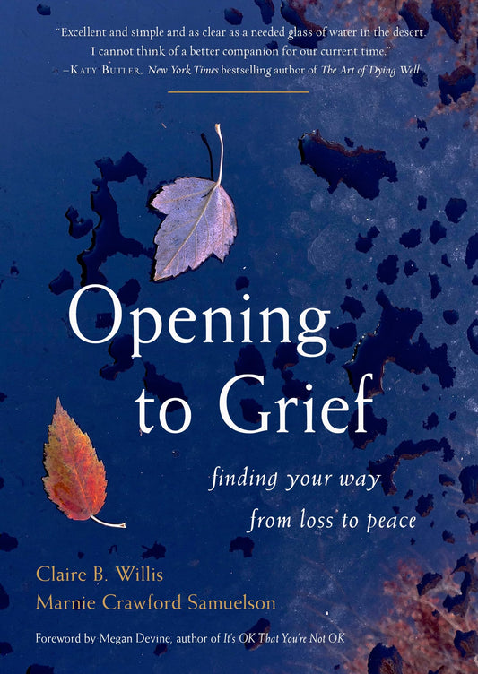 Opening to Grief: Finding Your Way from Loss to Peace - 9931