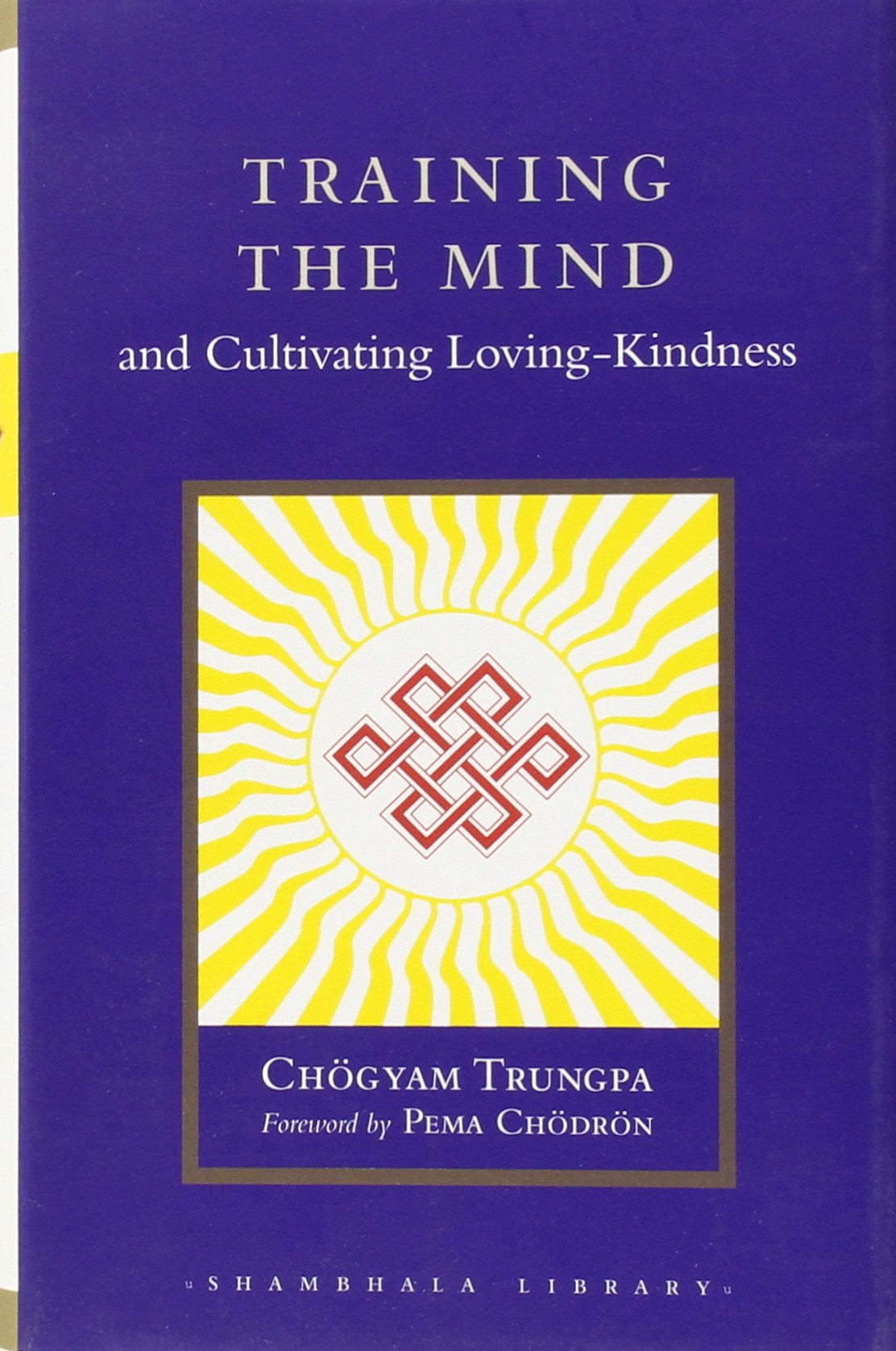 Training the Mind and Cultivating Loving-Kindness (Shambhala Library)