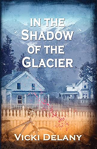 In the Shadow of the Glacier (Constable Molly Smith Novels, 1)
